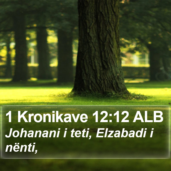 1 Kronikave 12:12 ALB Bible Study