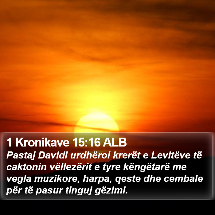 1 Kronikave 15:16 ALB Bible Study