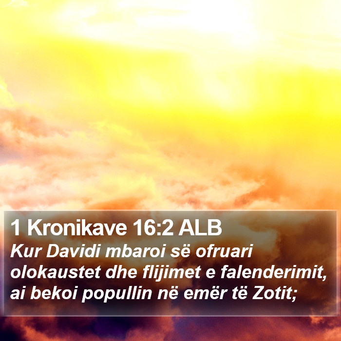 1 Kronikave 16:2 ALB Bible Study