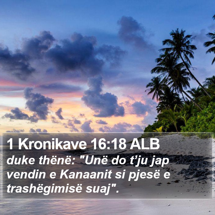 1 Kronikave 16:18 ALB Bible Study