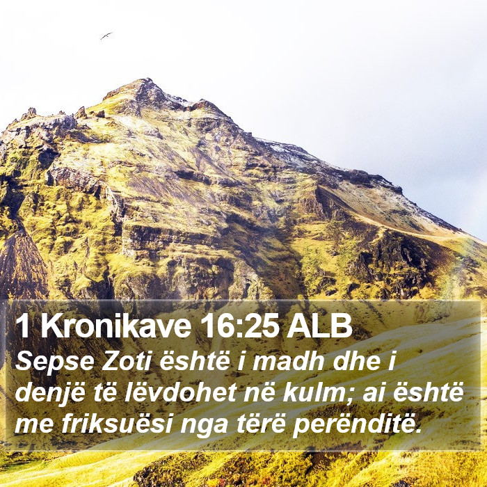 1 Kronikave 16:25 ALB Bible Study