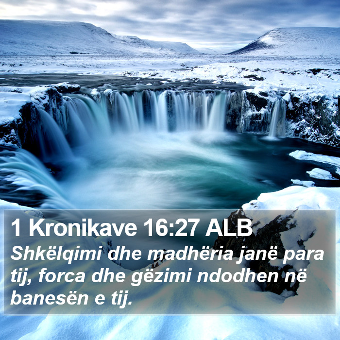 1 Kronikave 16:27 ALB Bible Study