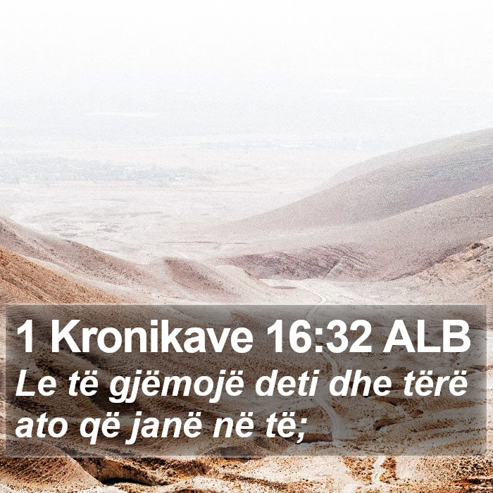 1 Kronikave 16:32 ALB Bible Study