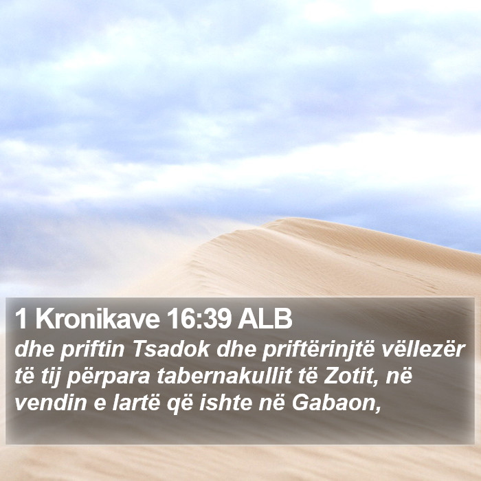 1 Kronikave 16:39 ALB Bible Study