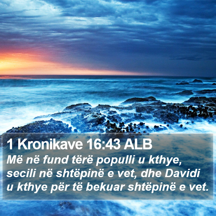 1 Kronikave 16:43 ALB Bible Study