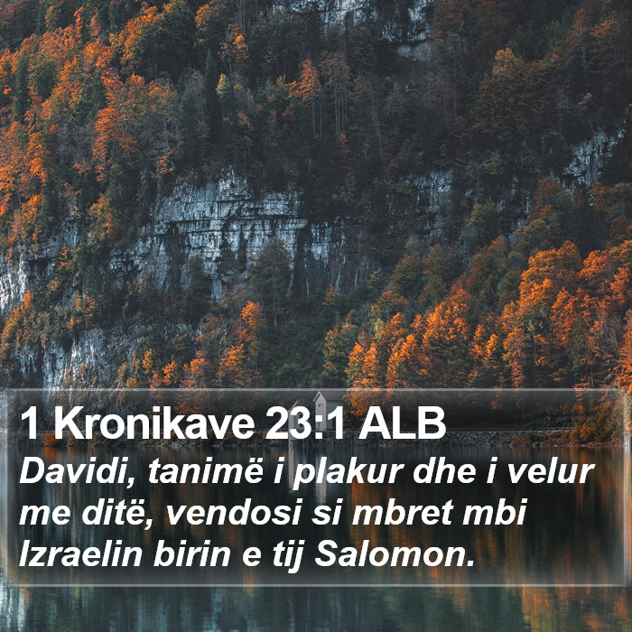 1 Kronikave 23:1 ALB Bible Study