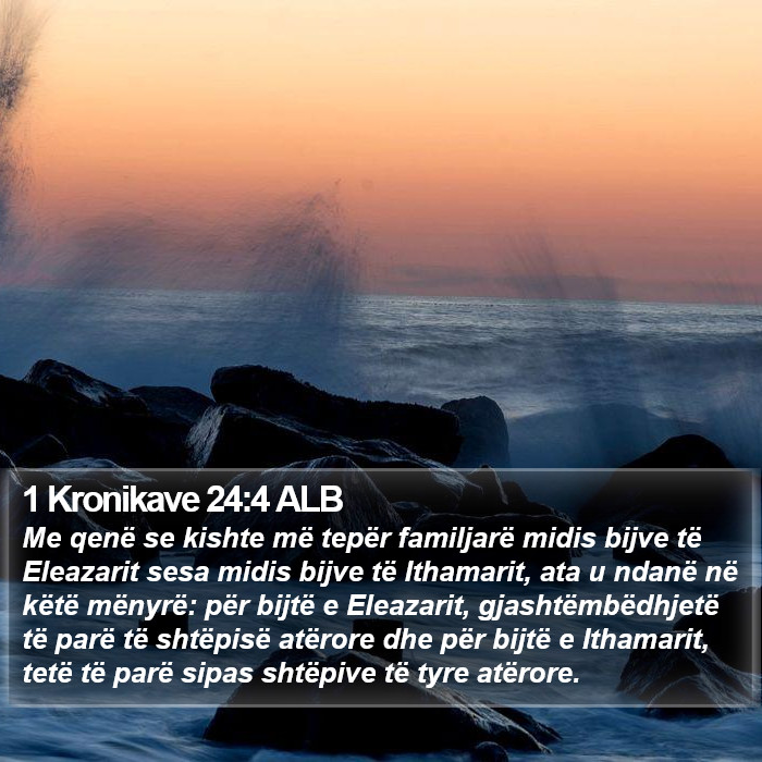 1 Kronikave 24:4 ALB Bible Study