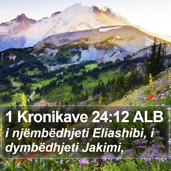 1 Kronikave 24:12 ALB Bible Study