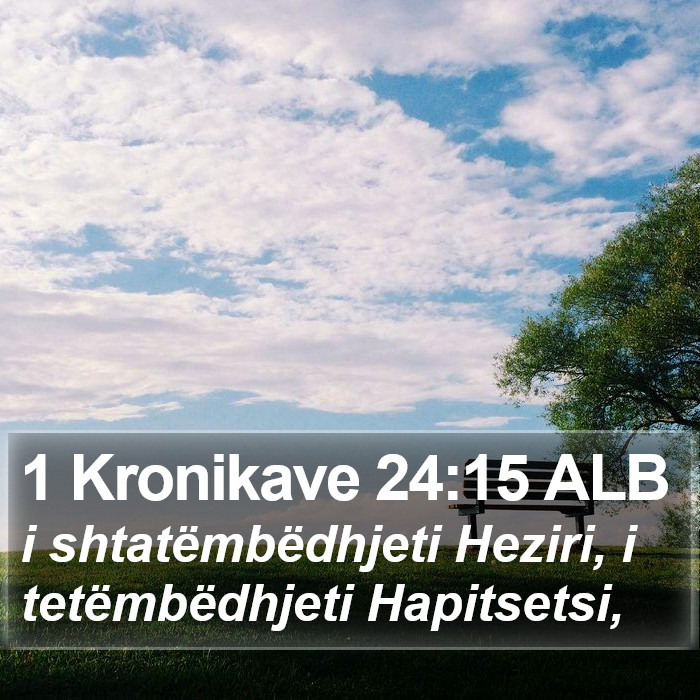 1 Kronikave 24:15 ALB Bible Study