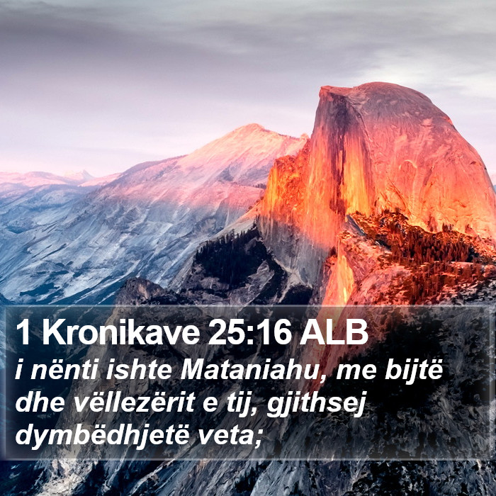 1 Kronikave 25:16 ALB Bible Study