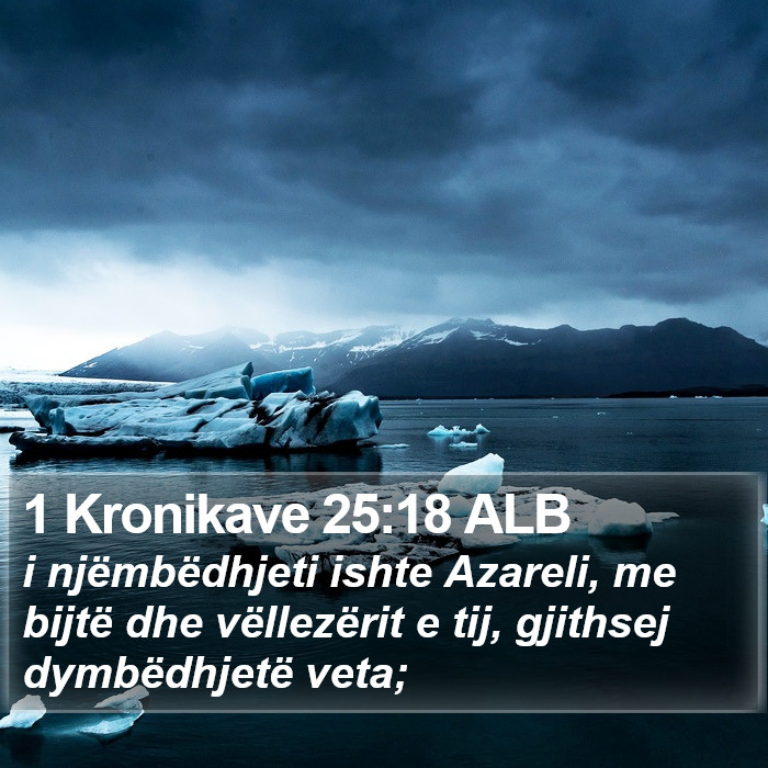 1 Kronikave 25:18 ALB Bible Study