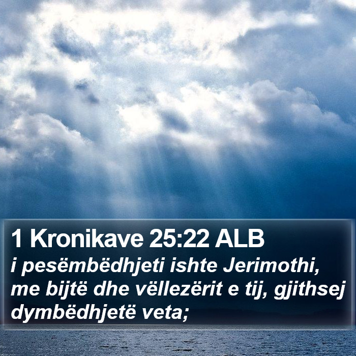 1 Kronikave 25:22 ALB Bible Study