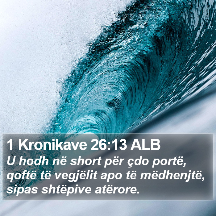 1 Kronikave 26:13 ALB Bible Study