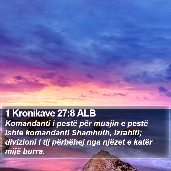 1 Kronikave 27:8 ALB Bible Study