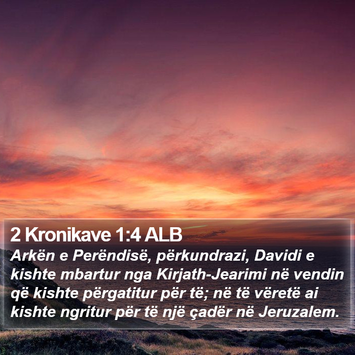 2 Kronikave 1:4 ALB Bible Study