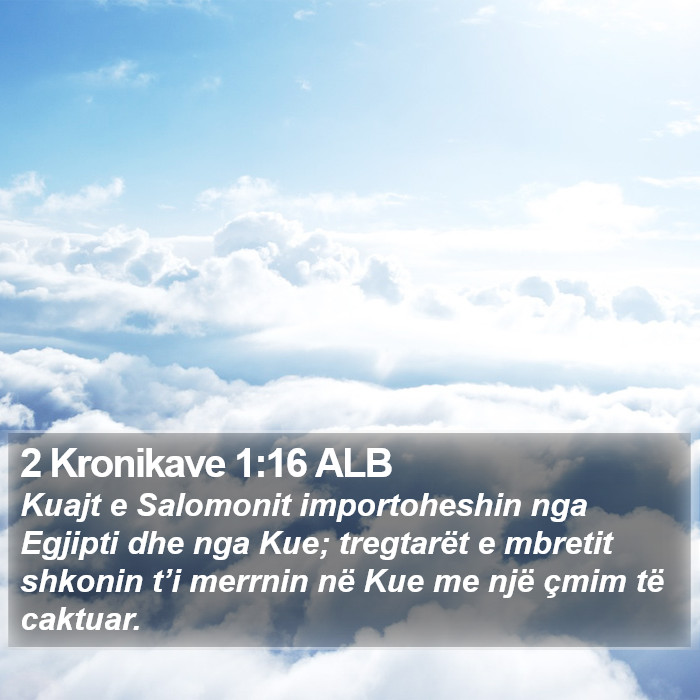 2 Kronikave 1:16 ALB Bible Study