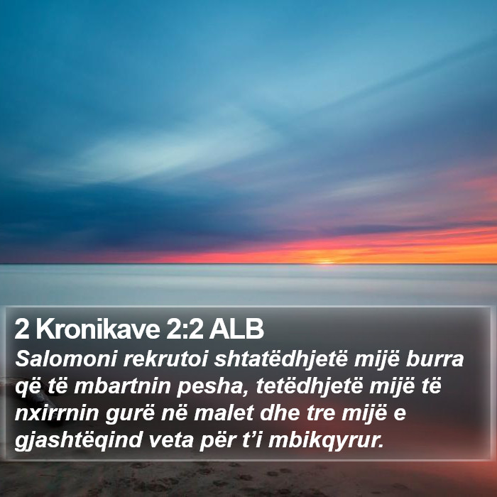 2 Kronikave 2:2 ALB Bible Study