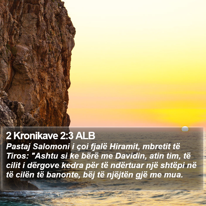 2 Kronikave 2:3 ALB Bible Study