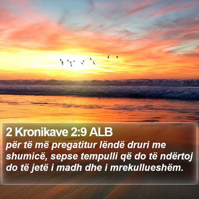 2 Kronikave 2:9 ALB Bible Study