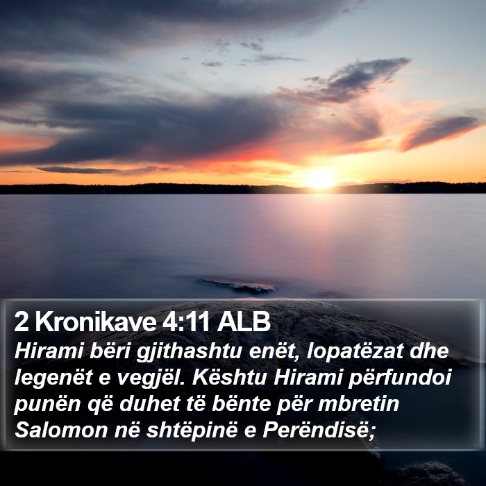 2 Kronikave 4:11 ALB Bible Study