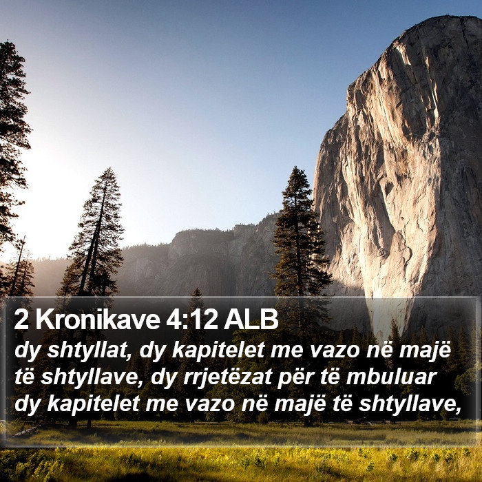 2 Kronikave 4:12 ALB Bible Study