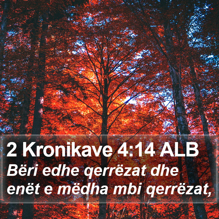 2 Kronikave 4:14 ALB Bible Study