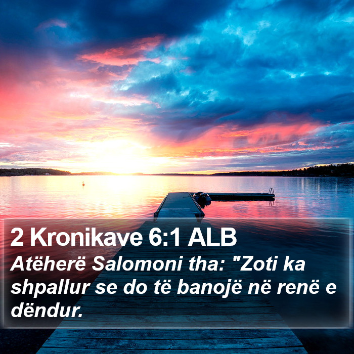 2 Kronikave 6:1 ALB Bible Study