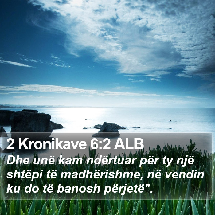 2 Kronikave 6:2 ALB Bible Study