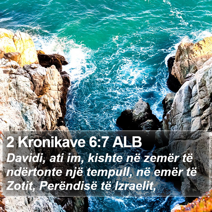 2 Kronikave 6:7 ALB Bible Study