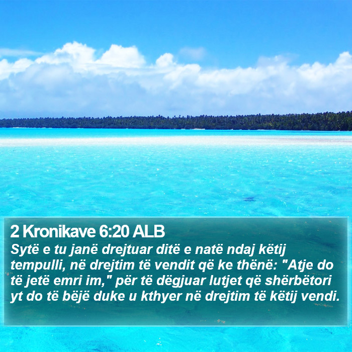 2 Kronikave 6:20 ALB Bible Study