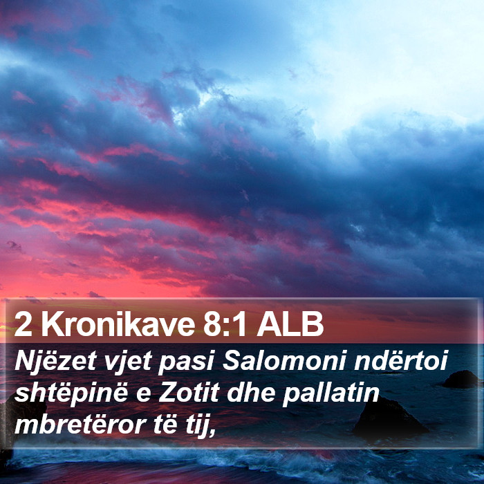 2 Kronikave 8:1 ALB Bible Study