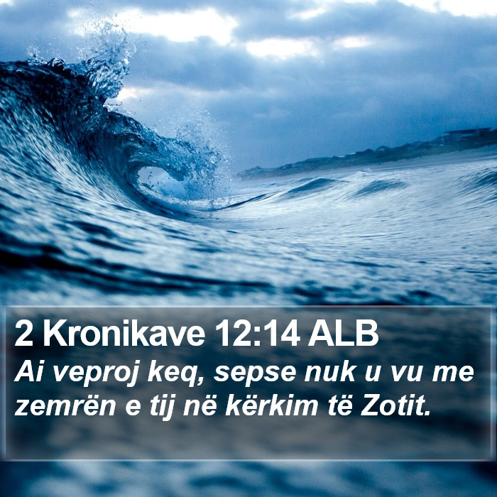 2 Kronikave 12:14 ALB Bible Study