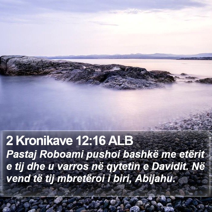 2 Kronikave 12:16 ALB Bible Study