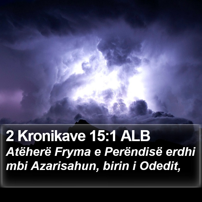 2 Kronikave 15:1 ALB Bible Study