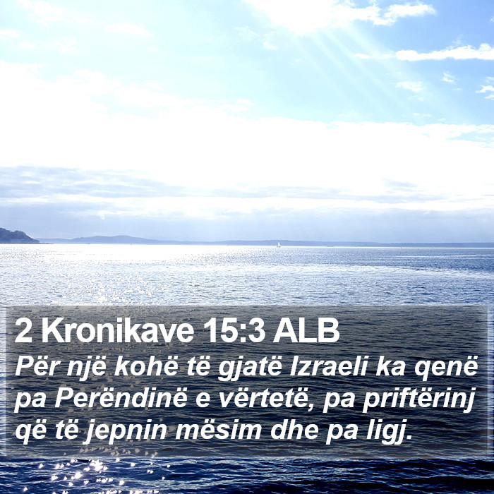 2 Kronikave 15:3 ALB Bible Study