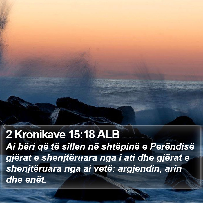 2 Kronikave 15:18 ALB Bible Study