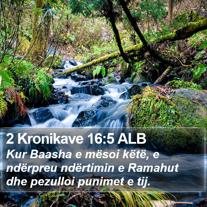 2 Kronikave 16:5 ALB Bible Study