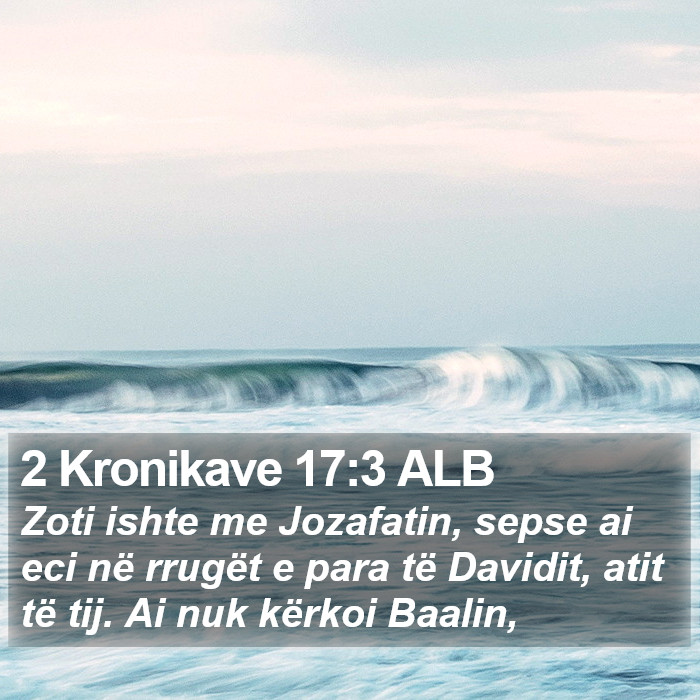 2 Kronikave 17:3 ALB Bible Study