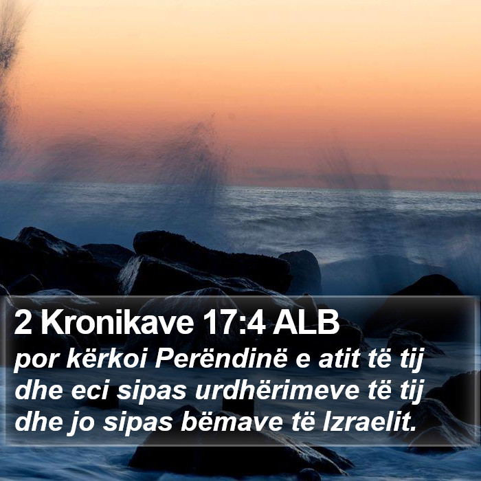 2 Kronikave 17:4 ALB Bible Study