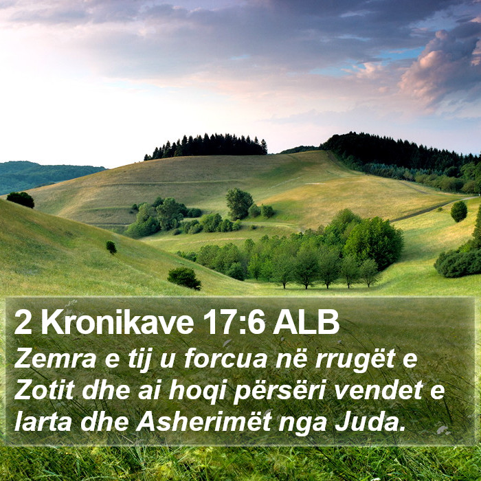 2 Kronikave 17:6 ALB Bible Study