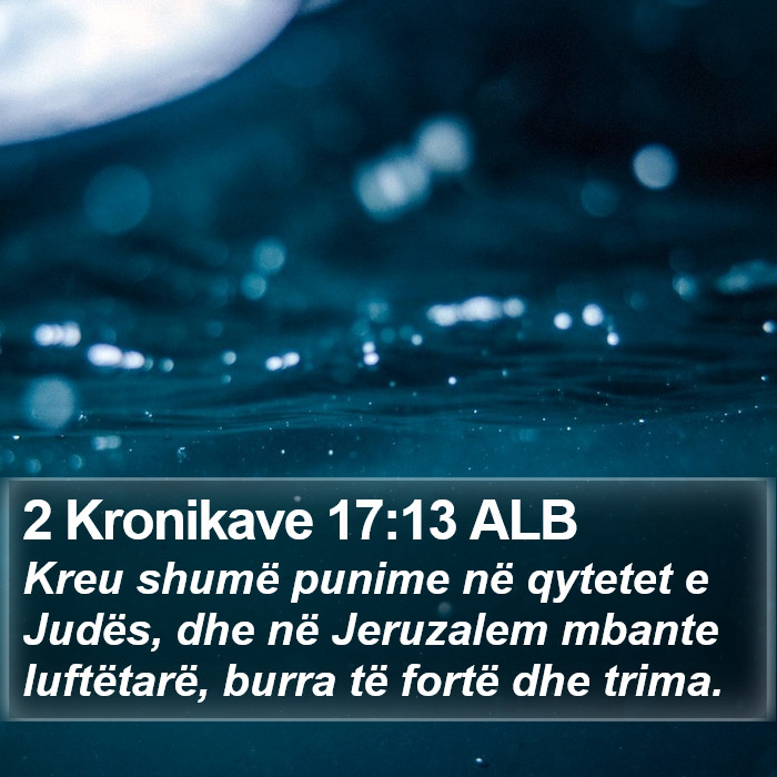 2 Kronikave 17:13 ALB Bible Study