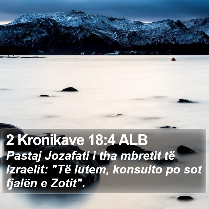 2 Kronikave 18:4 ALB Bible Study