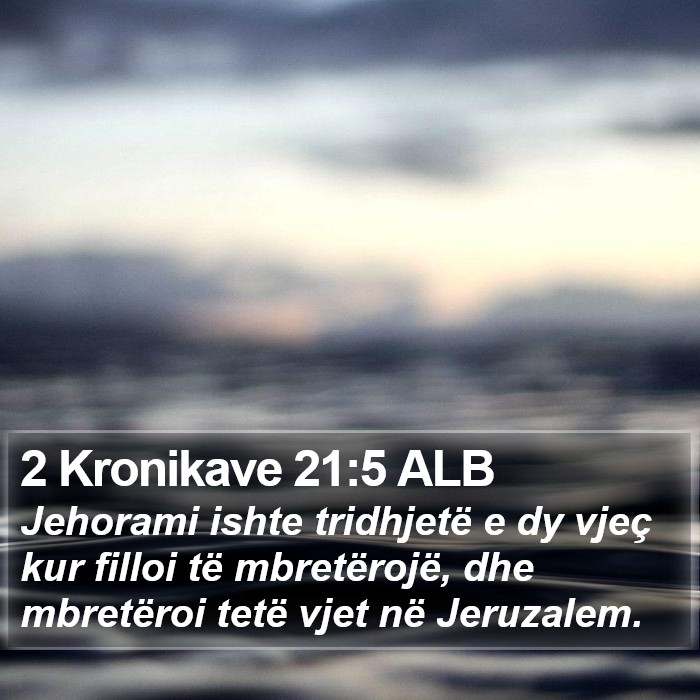 2 Kronikave 21:5 ALB Bible Study