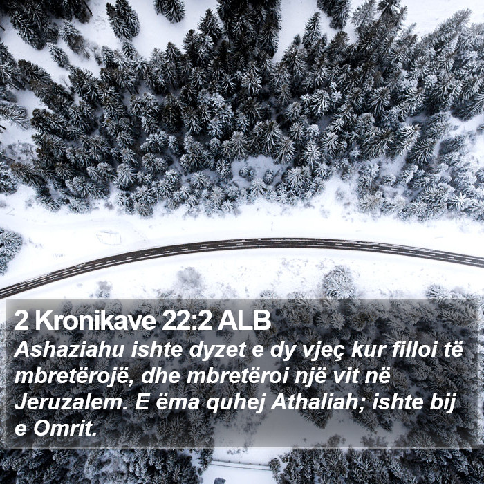 2 Kronikave 22:2 ALB Bible Study