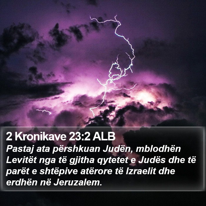 2 Kronikave 23:2 ALB Bible Study