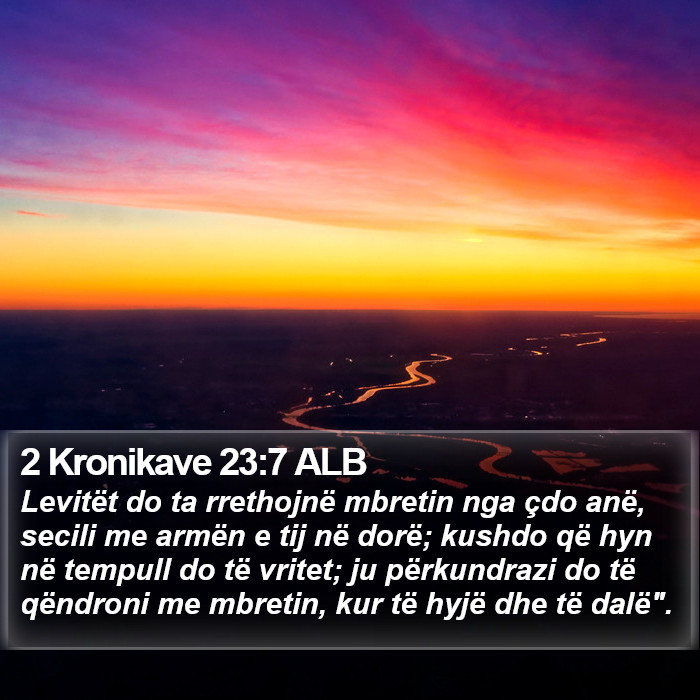 2 Kronikave 23:7 ALB Bible Study