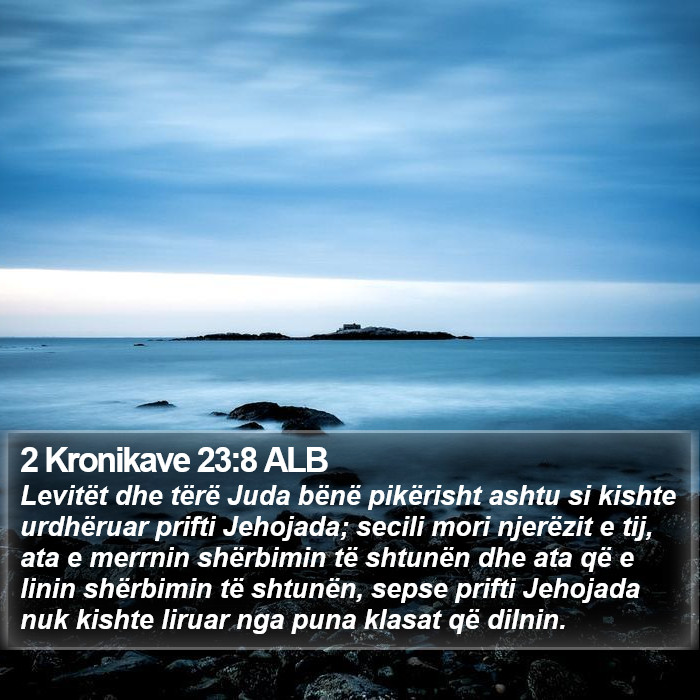 2 Kronikave 23:8 ALB Bible Study