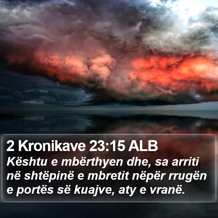 2 Kronikave 23:15 ALB Bible Study