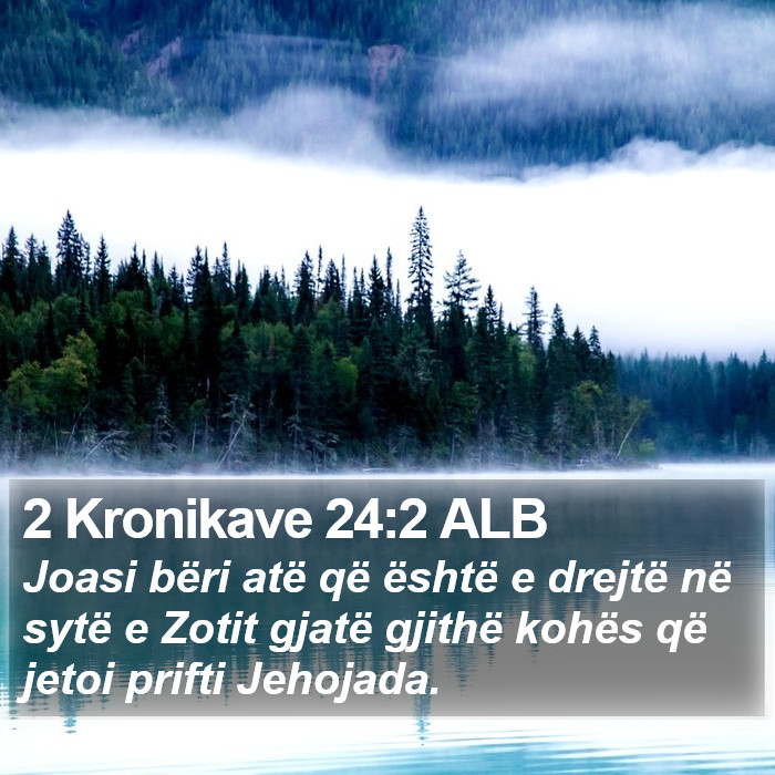 2 Kronikave 24:2 ALB Bible Study