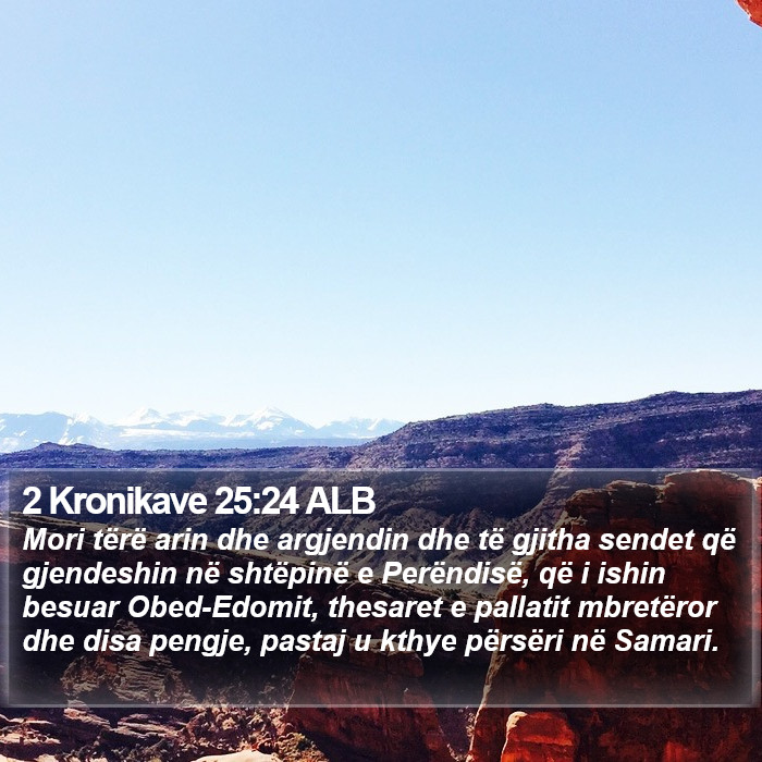 2 Kronikave 25:24 ALB Bible Study